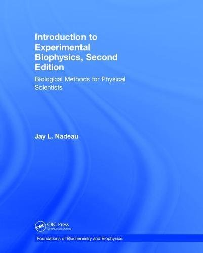 Introduction to Experimental Biophysics: Biological Methods for Physical Scientists (2nd Edition) (PDF Instant Download)