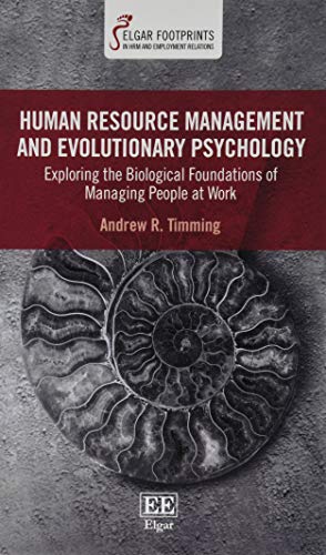 Human Resource Management and Evolutionary Psychology: Exploring the Biological Foundations of Managing People at Work (PDF Instant Download)