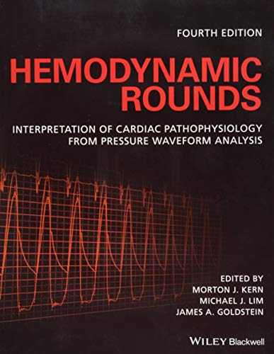 Hemodynamic Rounds: Interpretation of Cardiac Pathophysiology from Pressure Waveform Analysis (4th Edition) (PDF Instant Download)