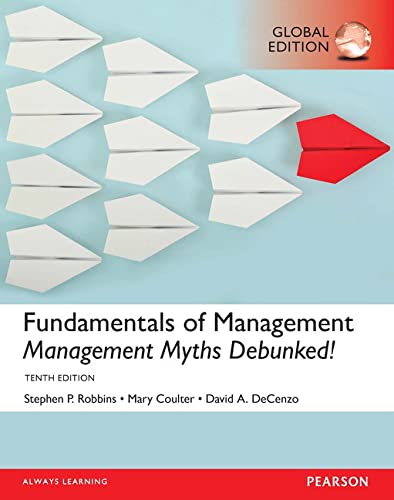 Fundamentals of Management: Management Myths Debunked! (10th Global Edition) (PDF Instant Download)