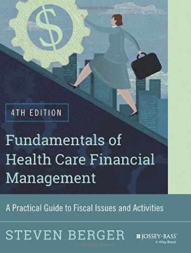 Fundamentals of Health Care Financial Management: A Practical Guide to Fiscal Issues and Activities (4th Edition) (PDF Instant Download)