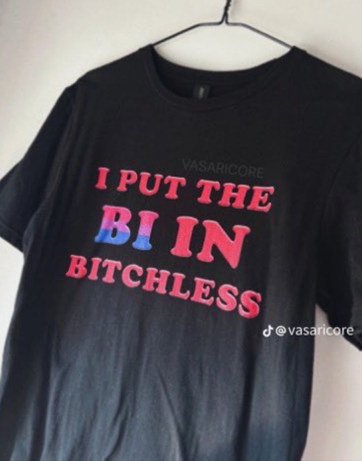 I Put The Bi In Bitchless T shirt