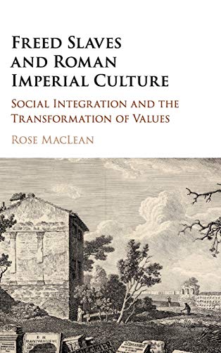 Freed Slaves and Roman Imperial Culture: Social Integration and the Transformation of Values (PDF Instant Download)