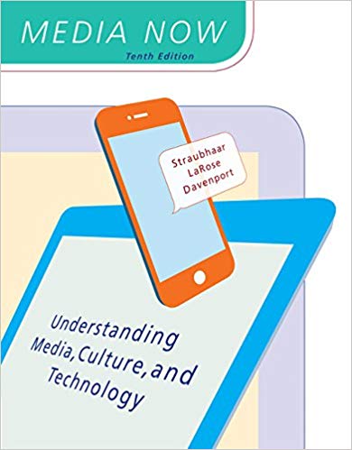 Media Now: Understanding Media, Culture, and Technology 10th Edition