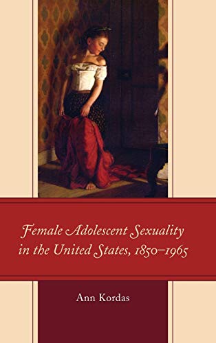 Female Adolescent Sexuality in the United States, 1850?1965 (PDF Instant Download)