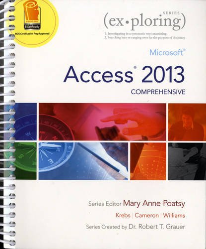 Exploring Microsoft Access 2013, Comprehensive Microsoft Access 2013, Comprehensive (Exploring for Office 2013) (PDF Instant Download)