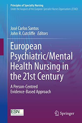 European Psychiatric/Mental Health Nursing in the 21st Century: A Person-Centred Evidence-Based Approach (Principles of Specialty Nursing) (PDF Instant Download)