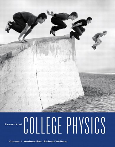 Essential College Physics, Volume 1 1st Edition by Andrew Rex (PDF Instant Download)