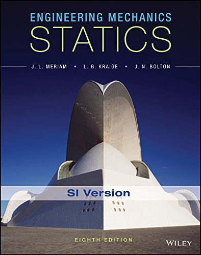 Engineering Mechanics: Statics, 8th Edition (Meriam, Kraige and Bolton) ? Instructor?s Solution Manual (PDF Instant Download)