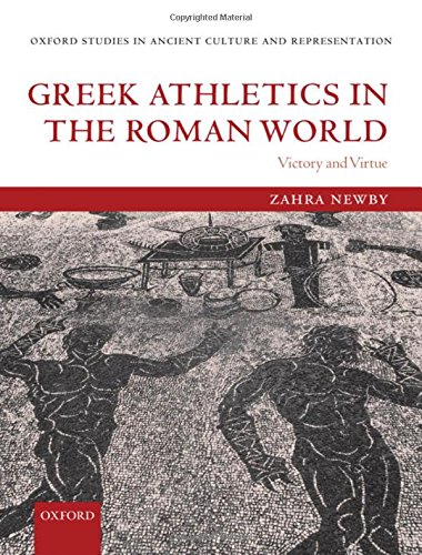 Greek Athletics in the Roman World: Victory and Virtue (Oxford Studies in Ancient Culture & Representation)  Edition (PDF Instant Download)