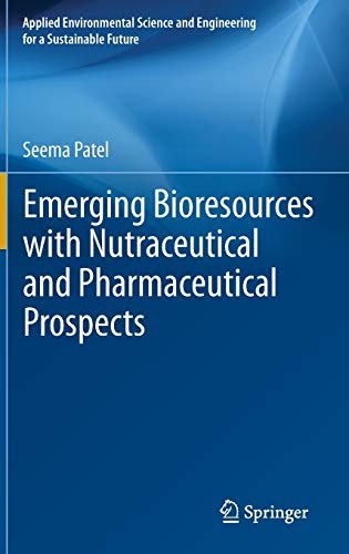 Emerging Bioresources with Nutraceutical and Pharmaceutical Prospects 2015th Edition by Seema Patel (PDF Instant Download)