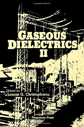 Gaseous Dielectrics II. Proceedings of the Second International Symposium on Gaseous Dielectrics, Knoxville, Tennessee, U.S.A., March 9–13, 1980  Edition (PDF Instant Download)