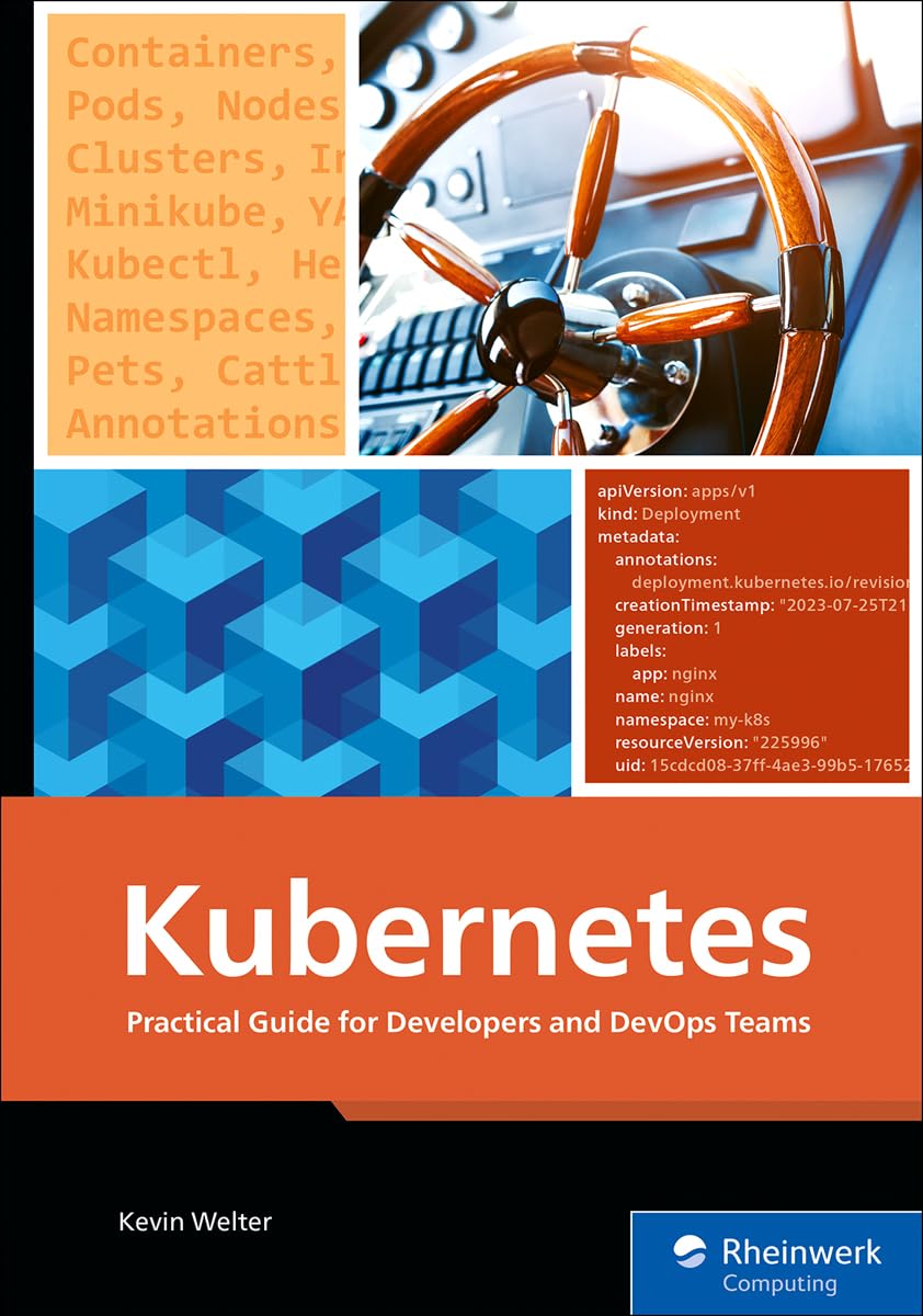 Kubernetes: Practical Guide for Developers and DevOps Teams—From Container Basics to Advanced Helm Deployments (Rheinwerk Computing)