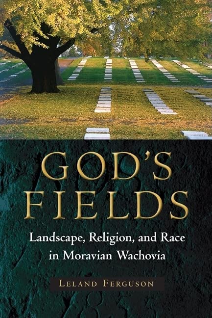 God's Fields: Landscape, Religion, and Race in Moravian Wachovia  Edition (PDF Instant Download)
