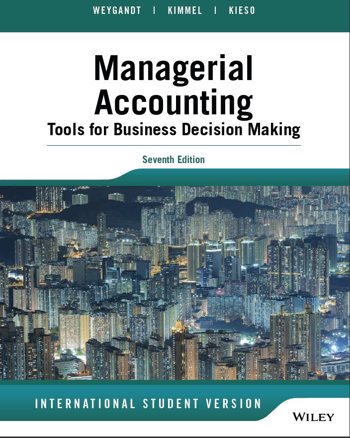 Managerial Accounting: Tools for Business Decision Making 7th 7E Jerry Weygandt
