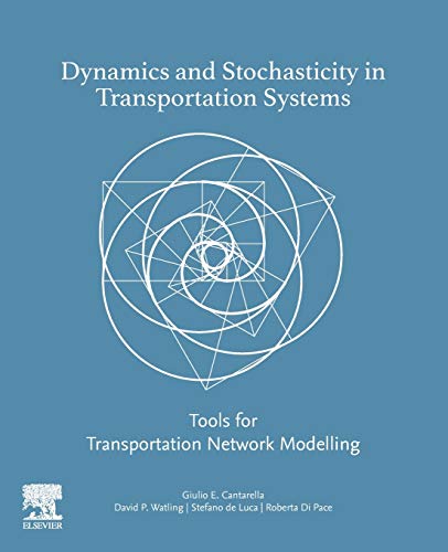Dynamics and Stochasticity in Transportation Systems: Tools for Transportation Network Modelling (PDF Instant Download)