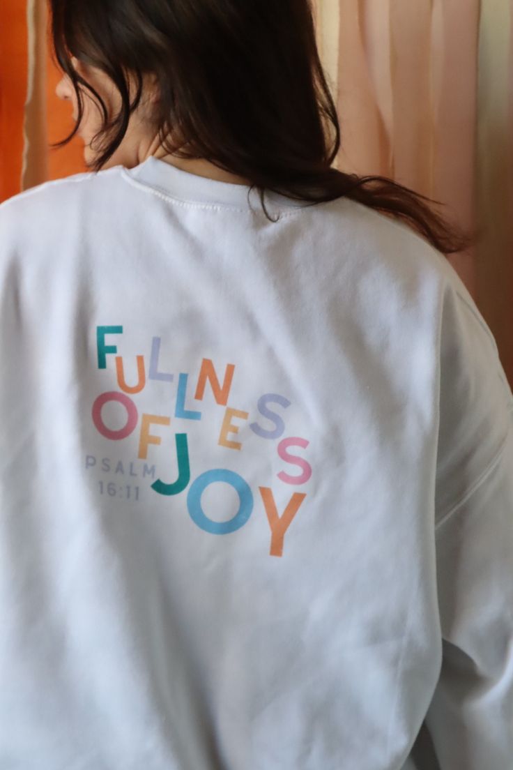 Fullness of Joy White Tshirt, Crewneck, or Hoodie | Psalm 16:11 |