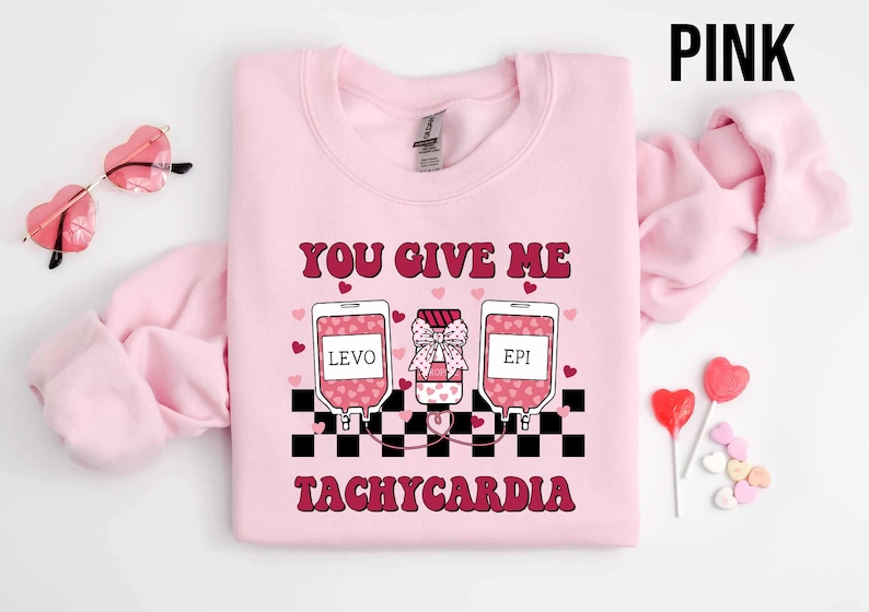 Nurse Valentines Day Sweatshirt, You Give Me Tachycardia Shirt, Nurse Valentine Shirt, Pharmacy Tech Shirt, Er ICU PICU RN Valentine Shirt For Men And Women