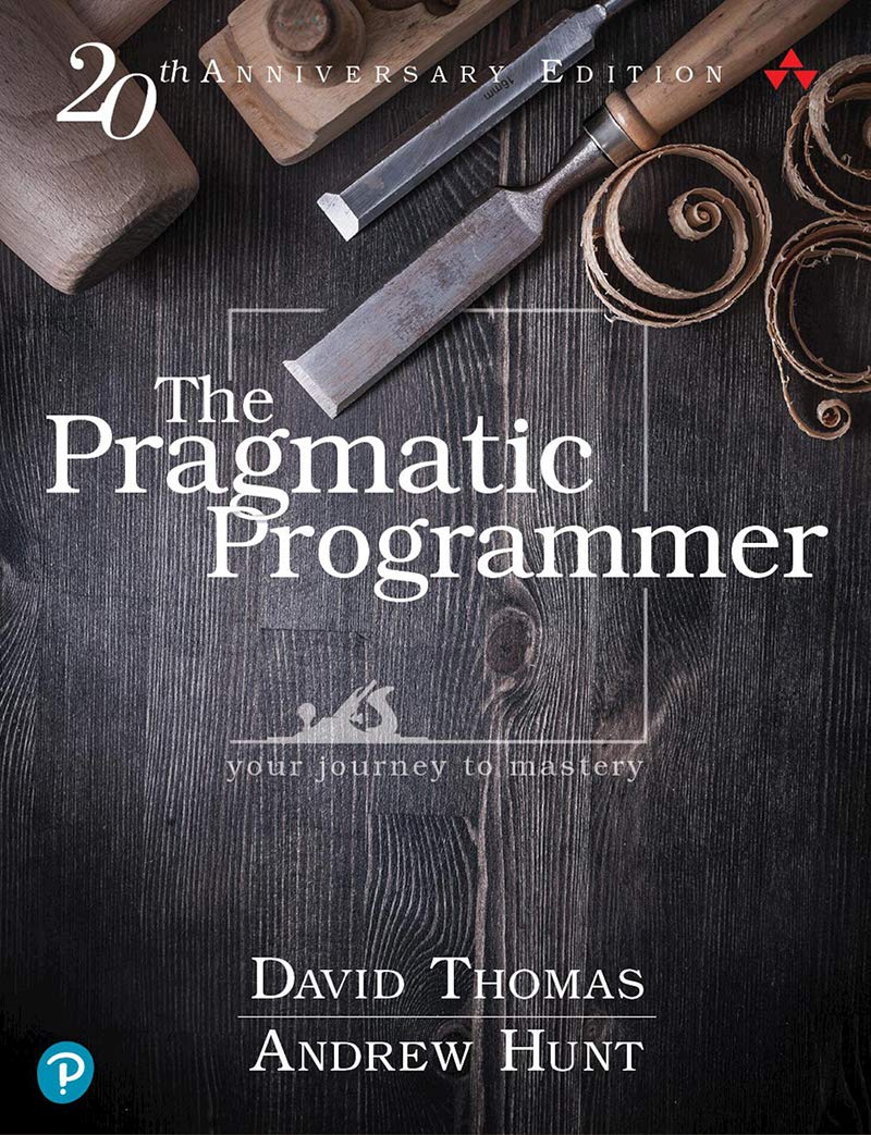 Pragmatic Programmer, The: Your journey to mastery, 20th Anniversary Edition 2nd Edition