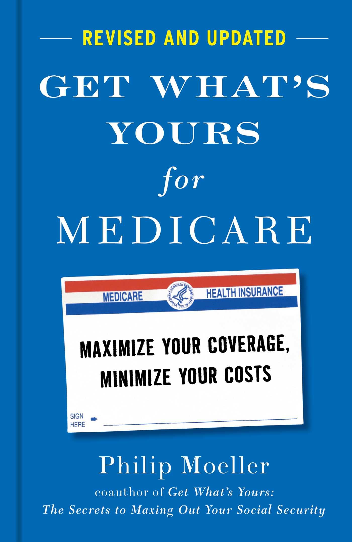 Get What's Yours for Medicare - Revised and Updated: Maximize Your Coverage, Minimize Your Costs (The Get What's Yours Series)