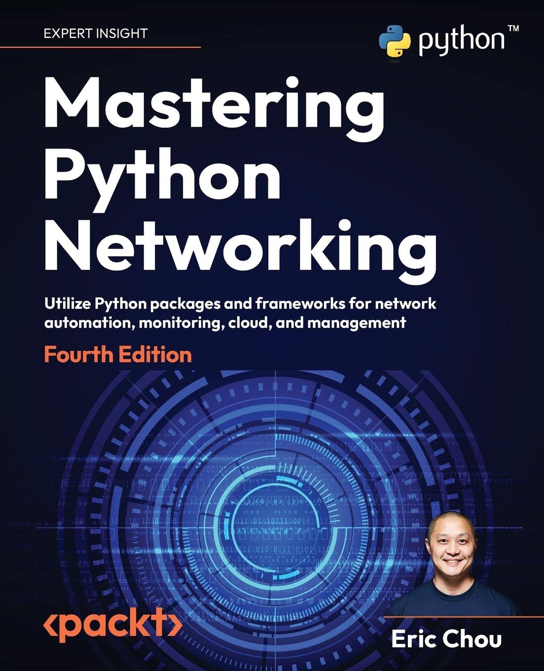 Mastering Python Networking: Utilize Python packages and frameworks for network automation, monitoring, cloud, and management, 4th Edition