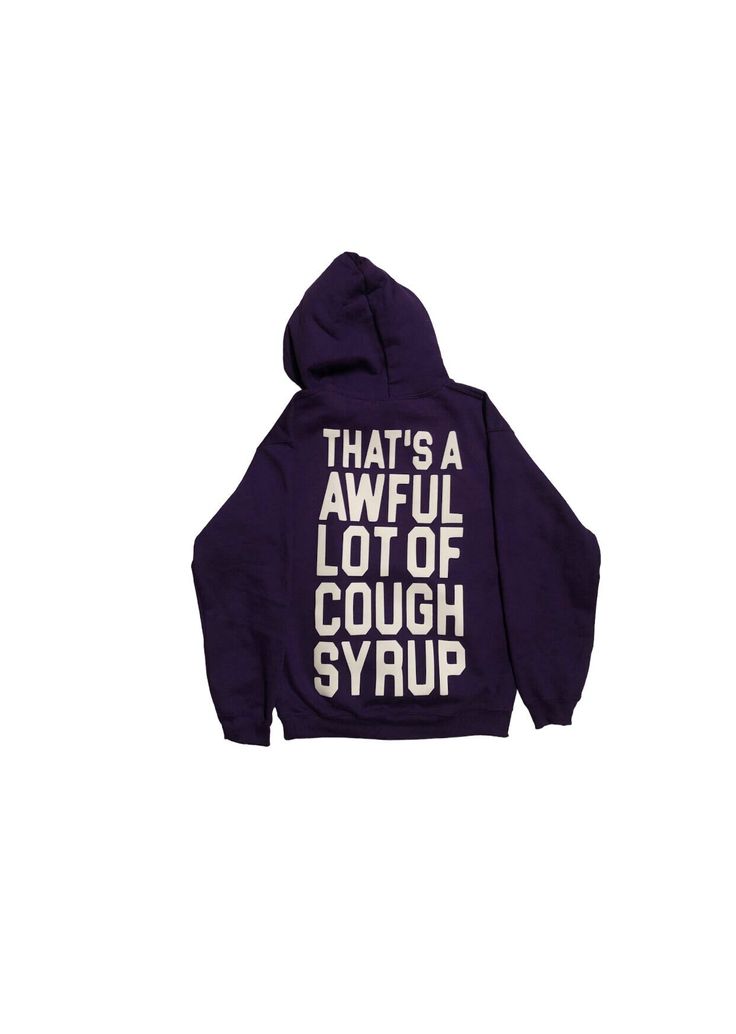 That‚àö¬¢¬¨√Ñ¬¨√¥s an awful lot of cough syrup hoodie