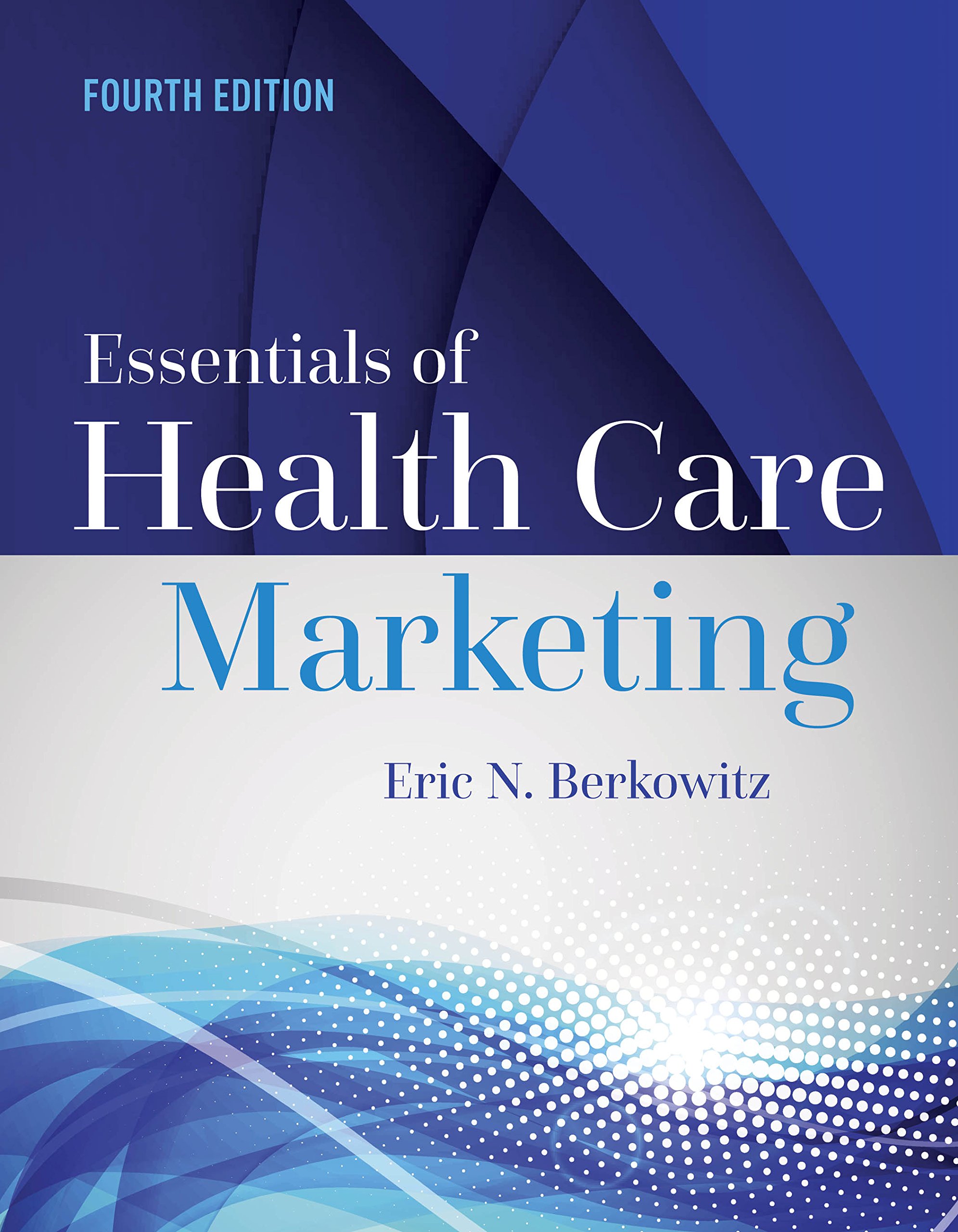Essentials of Health Care Marketing, Fourth Edition 4th Edition