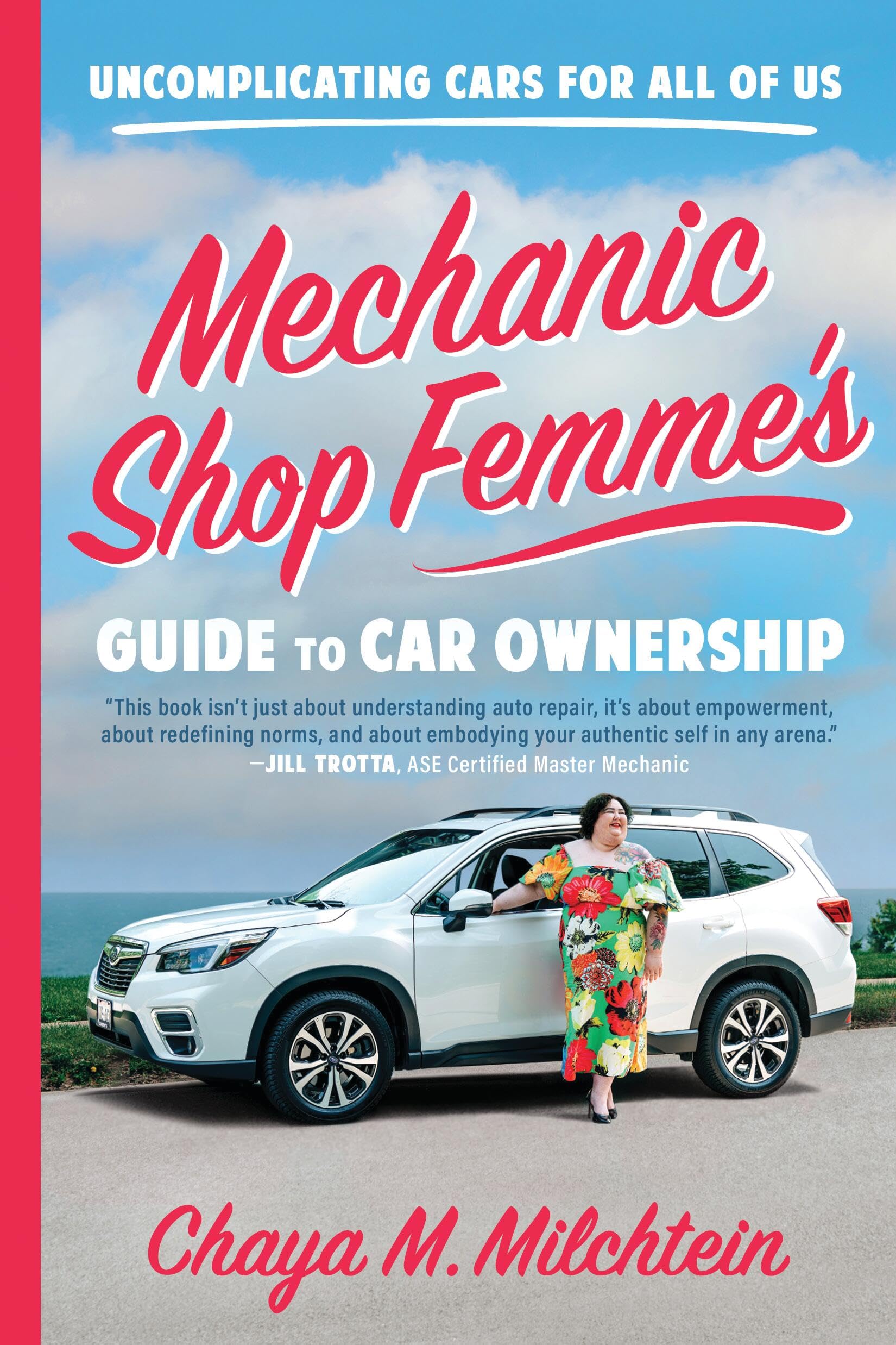 Mechanic Shop Femme’s Guide to Car Ownership: Uncomplicating Cars for All of Us