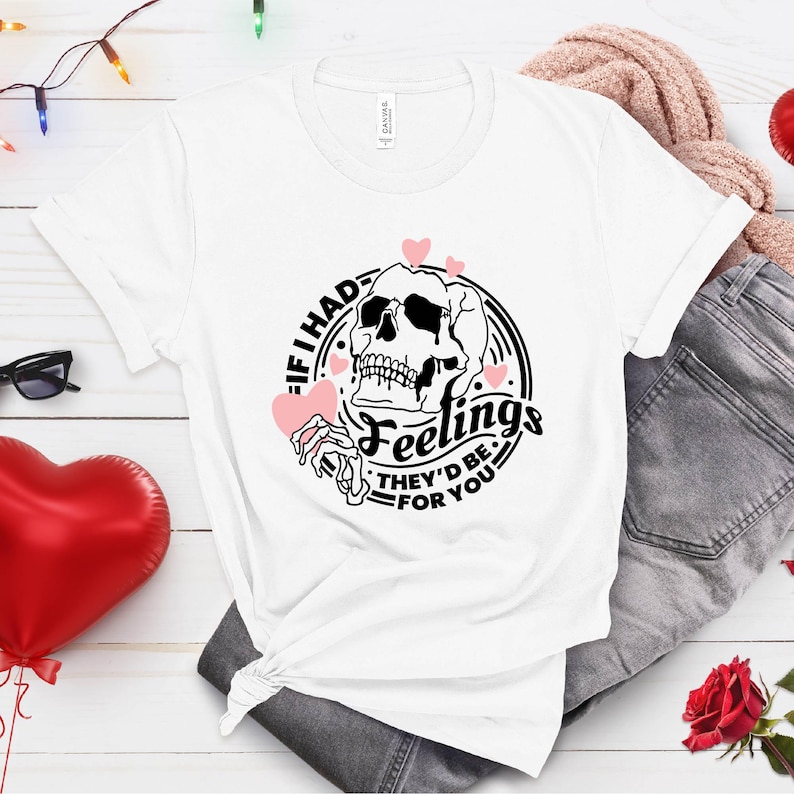 If I Had Feelings They'd Be for You shirt, Valentine Skeleton Shirt, Funny Valentine Shirt, Valentines Day 2025 Shirt, Valentine Gifts