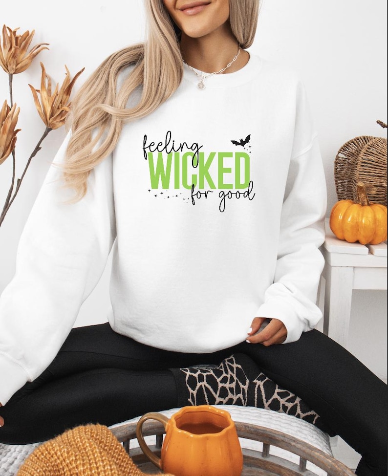 Feeling Wicked for Good SweatshirtFeeling Wicked for Good Sweatshirt