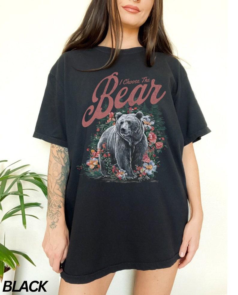 I Choose the Bear Shirt, Team Bear Shirt, Bear Vs Man, Womens Rights Shirt, Feminist Shirt, Meme Shirt, Floral Bear Shirt, For Men, For Women