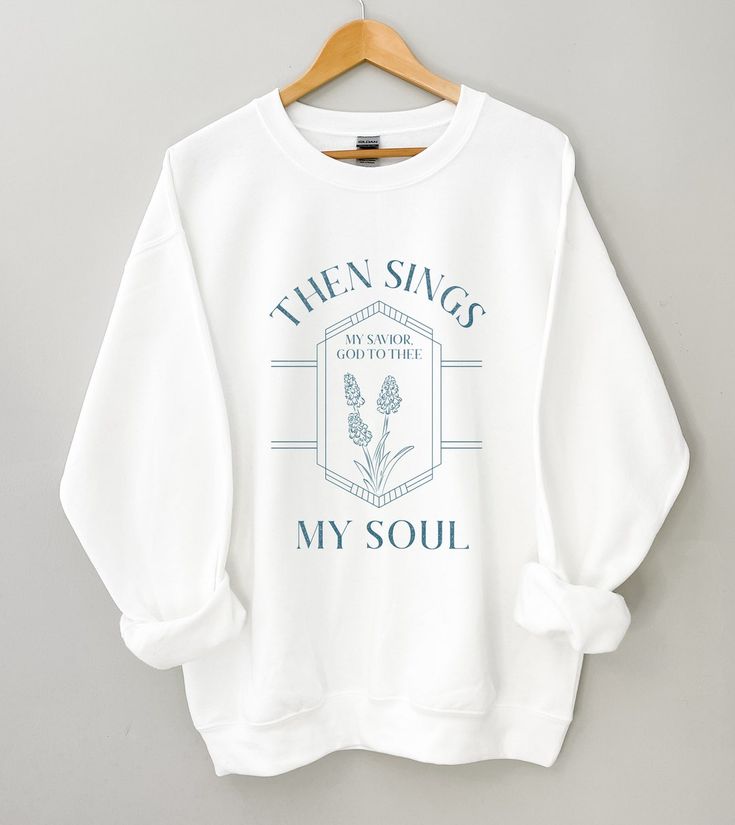 Then Sings My Soul Christian Sweatshirt, How Great Thou Art Christian Apparel, Floral Sweatshirt, Bible Verse Sweatshirt For Men And Women