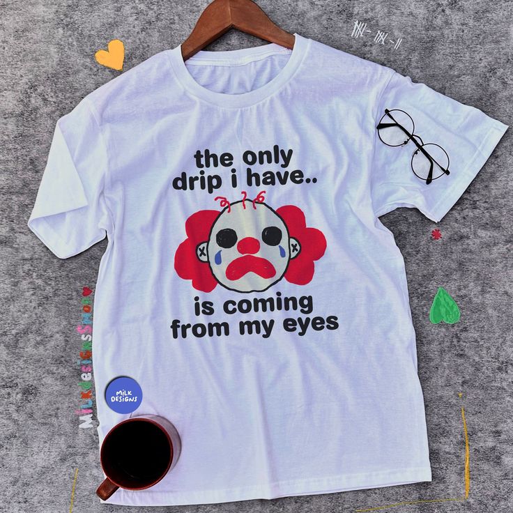 The Only Drip Shirt / Clowncore Shirt / Funny Meme Shirt / Funny Clown Shirt / Clowncore Aesthetic / Funny Gift For Her / Funny Gift For Him