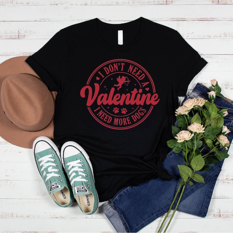 Don't Need A valentine I Need More Dogs Shirt, Dog Lover Gift, Dog Lover Valentine's Day Sweatshirt, Dog Valentine Shirt