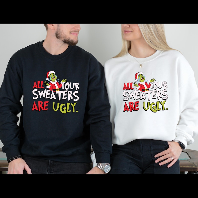 All Your Sweaters Are Ugly Grinch Christmas Sweatshirt Grinch Mas Shirt Grinch Max Sweater Xmas Hoodie Grinch Holidays Jumper Grinch Shirt