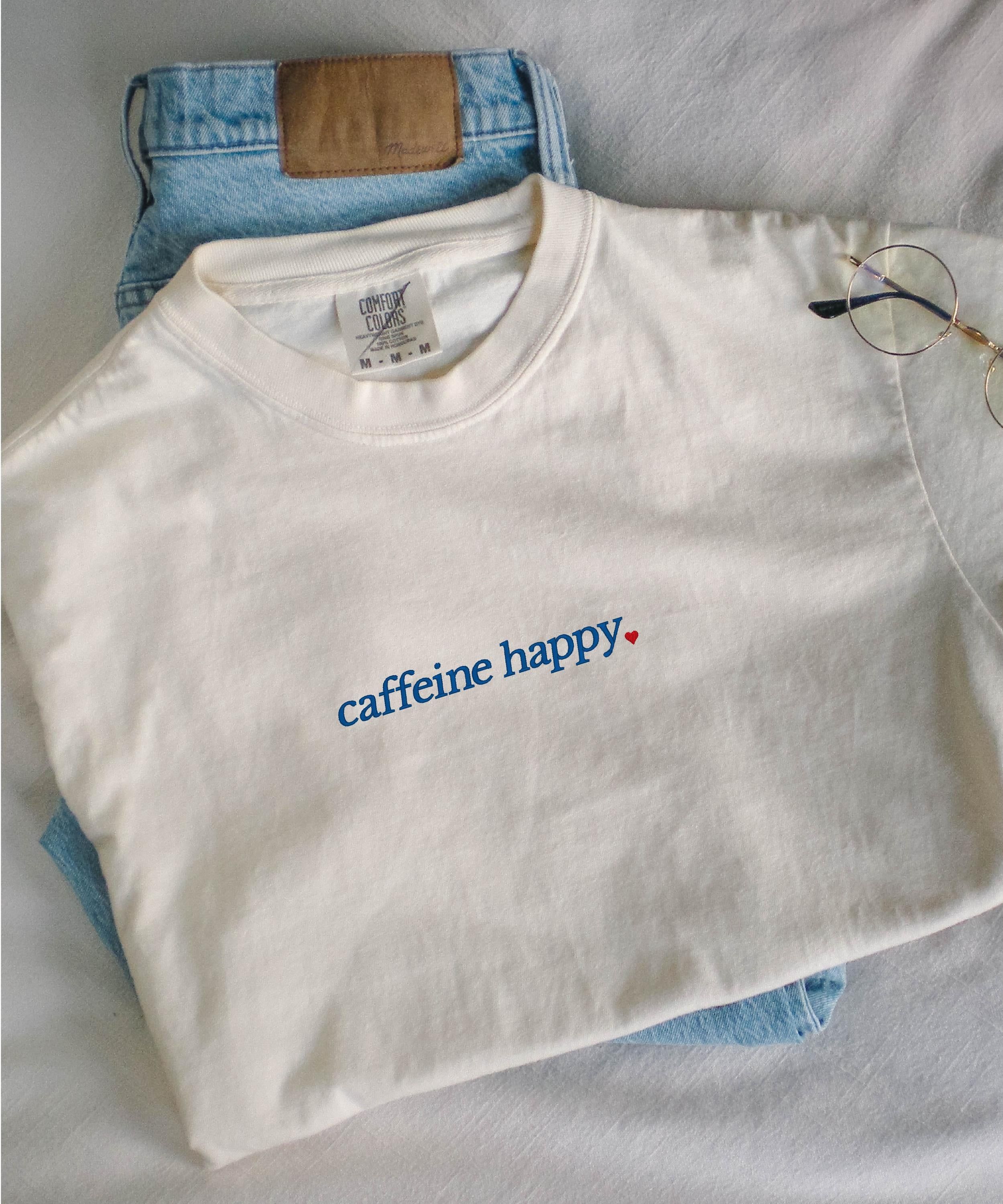 Caffeine Happy Comfort Colors Shirt - - Full Size Full Color