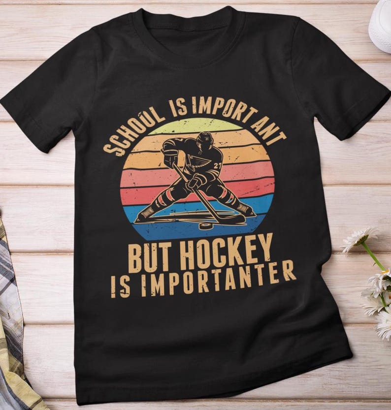 Hockey T-Shirt, School Is Important But Hockey Is Importanter Hockey Player Lovers Hockey Fans Women Men Hockey Stick T-ShirtHockey T-Shirt, School Is Important But Hockey Is Importanter Hockey Player Lovers Hockey Fans Women Men Hockey Stick T-Shirt