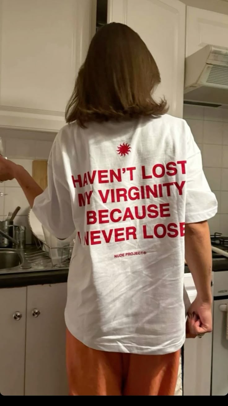 Haven't Lose My Verginity Because I Never Lose Tshirt