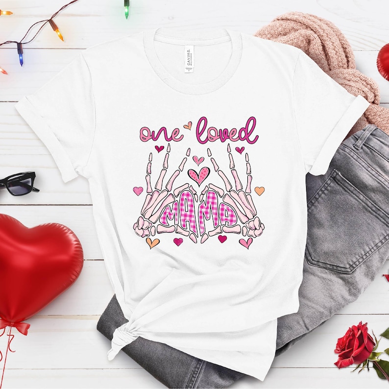 Valentines Day Shirt, One Loved Mama Shirt, Mothers Day Shirt, Mama Gift, Skeleton Heart Shirt,Love Heart Shirt,Mama Shirt, New Mom Shirt For Men And Women