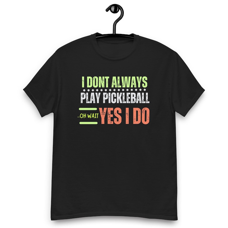I Don't Always Play Pickleball T-shirt,This Funny Pickleball shirt For Men only,Pickleball T-Shirt,Pickleball Lovers gifts ideaI Don't Always Play Pickleball T-shirt,This Funny Pickleball shirt For Men only,Pickleball T-Shirt,Pickleball Lovers gifts idea