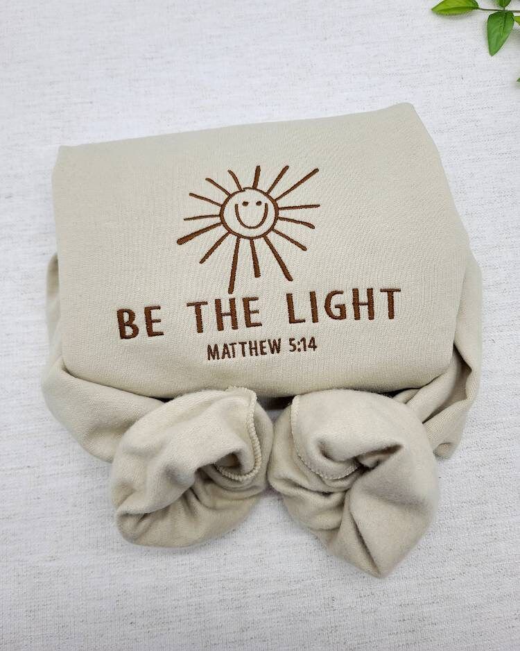 Embroidered Be The Light Sweatshirt/Crewneck, Bible Verse Sweater ,Gift For Christians, Religious Hoodie, Church Sweatshirt, Mathew 5:14 - - More Option - Outfits For US