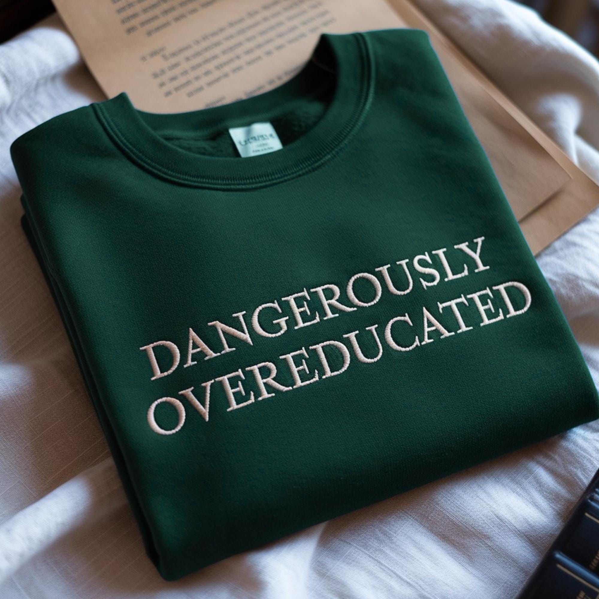 Embroidered Dangerously Overeducated Sweatshirt: Graduation Gift - - Full Size Krixshop