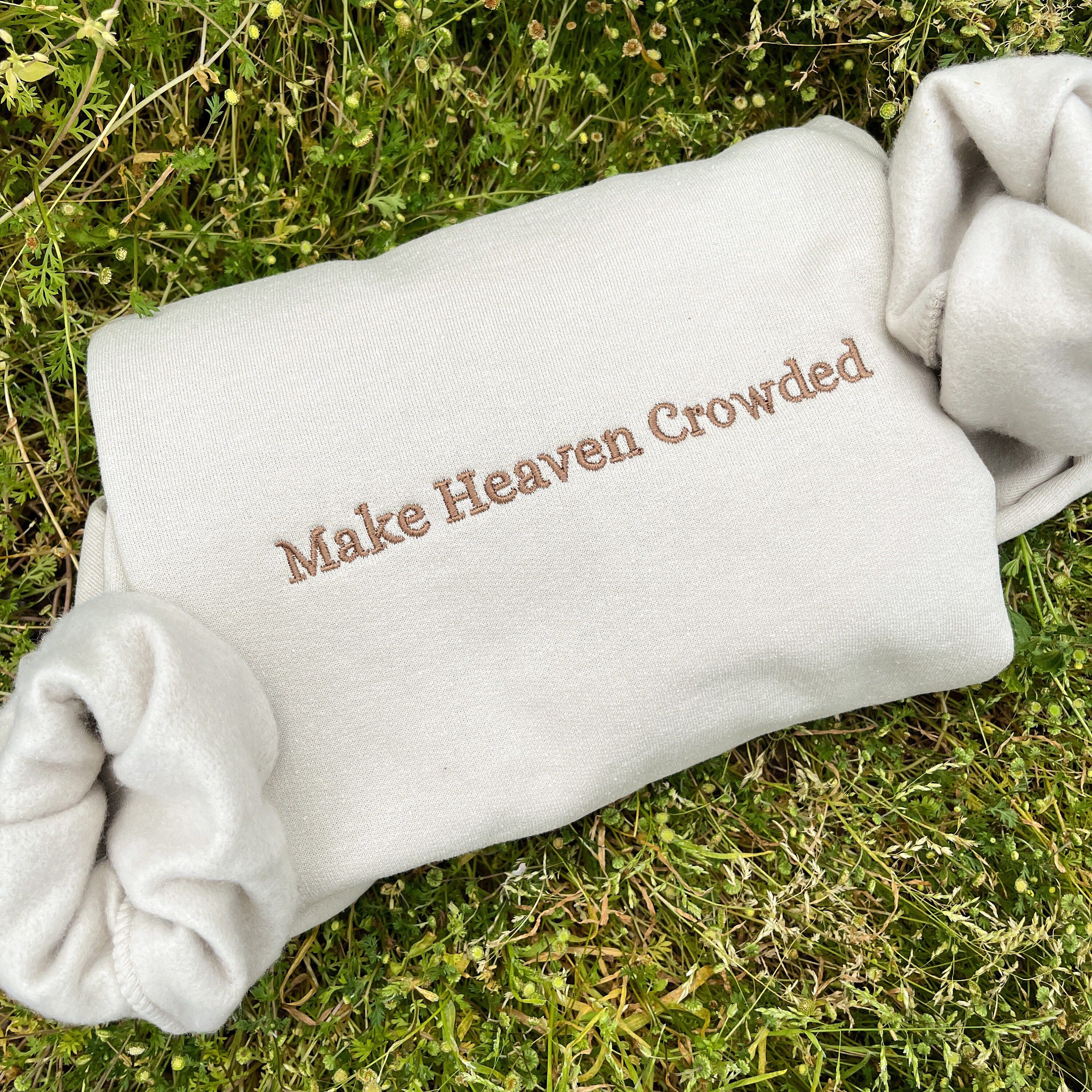 Embroidered 'Make Heaven Crowded' Sweatshirt - Christian Crewneck - - More Option - Outfits For US