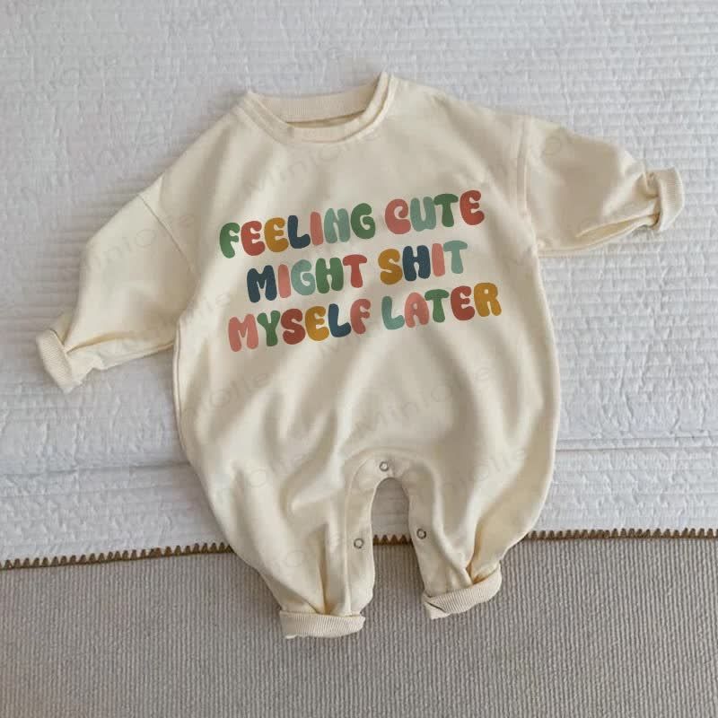 FEELING CUTE MIGHT SHIT MYSELF LATER Baby Beige Romper - - Full Size Krixshop - Full Size Krixshop