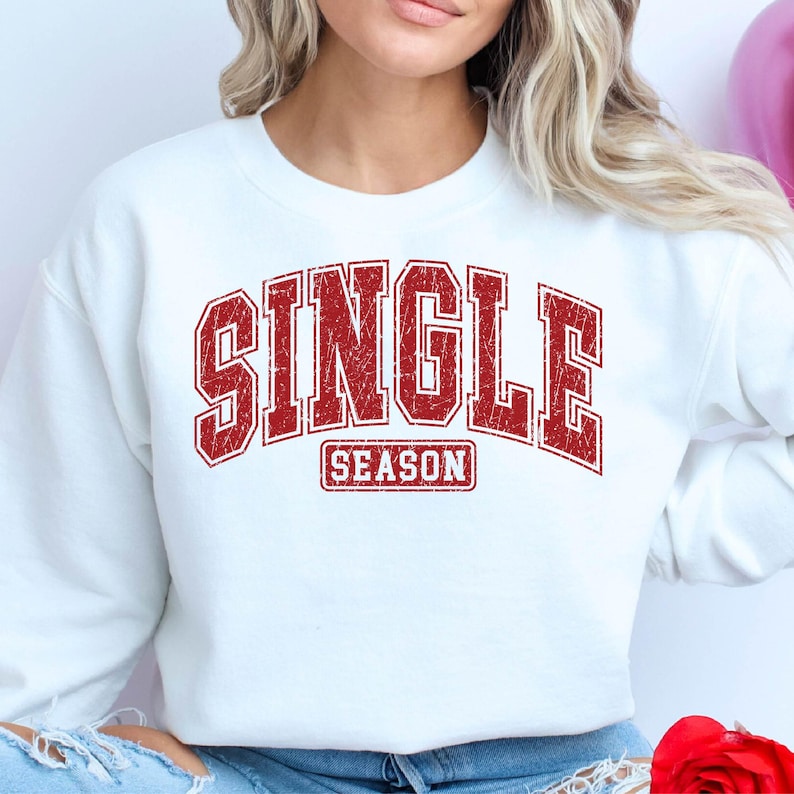 Single Season Shirt, Valentine Shirt for Women, Valentine Shirt for Single, Best Friend Gift for Valentine Sweatshirt Gift for Single For Men And Women