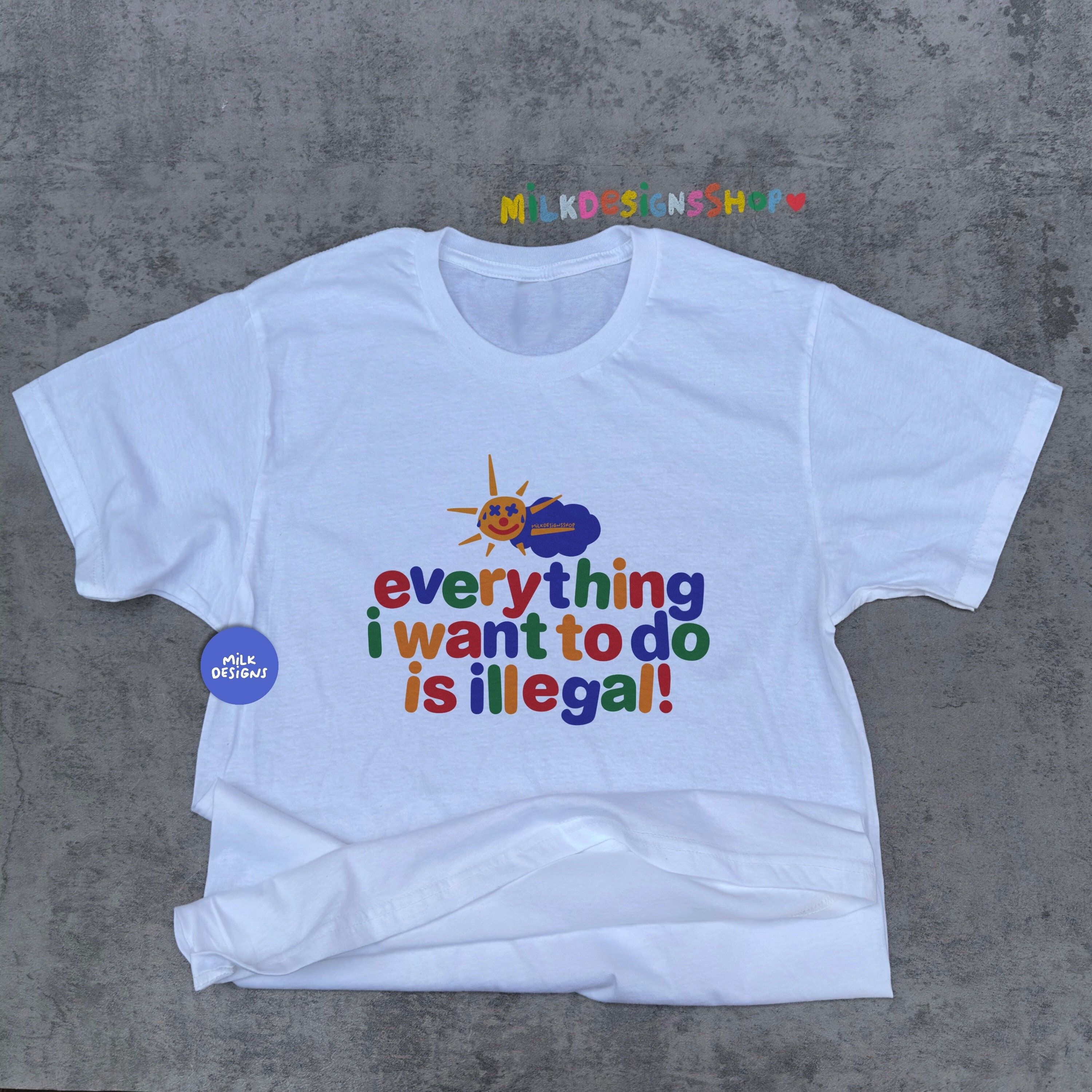 Funny Unisex Tee - Everything I want to do is illegal - nileloves