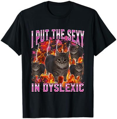 I put the sexy in dyslexic - - More Option - Outfits For US