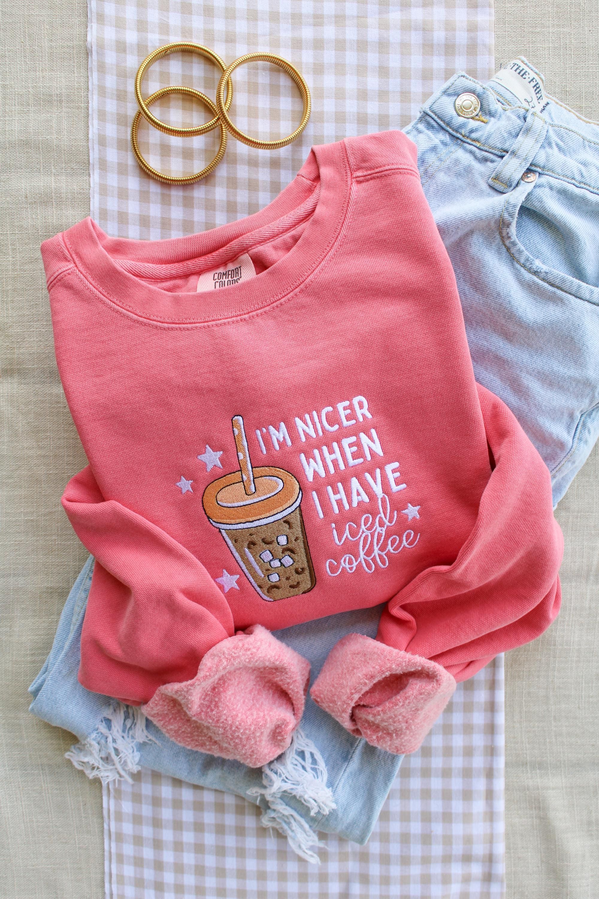I'm Nicer When I Have Iced Coffee -- Embroidered Crewneck, Coffee Sweatshirt - - Full size - Betterflyllc