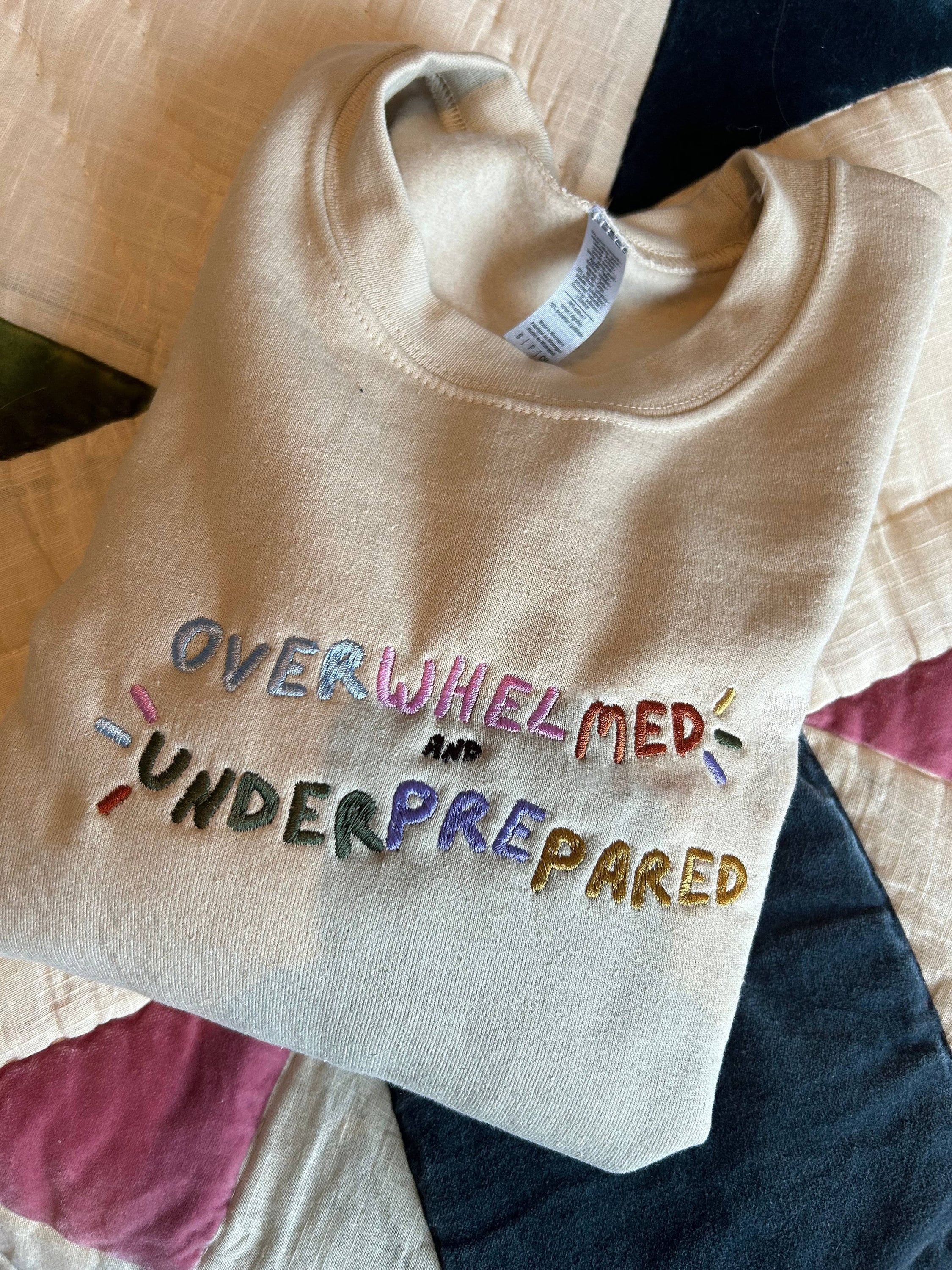Overwhelmed and underprepared Embroidered Sand Sweatshirt/ T-shirt/ Hoodie/ Tote bag - - Full size - Betterflyllc - Full size - Betterflyllc