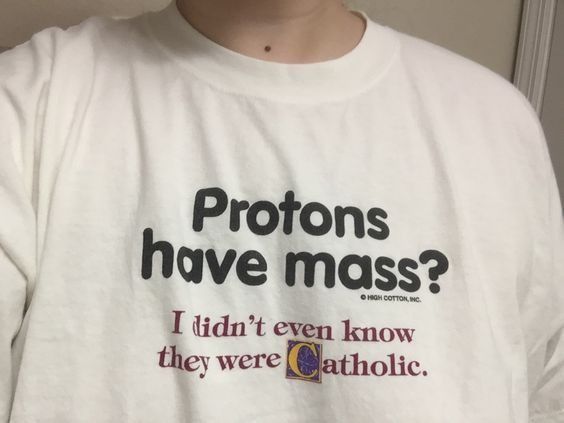 Protons have mass Shirt outfit - - More Option - Outfits For US